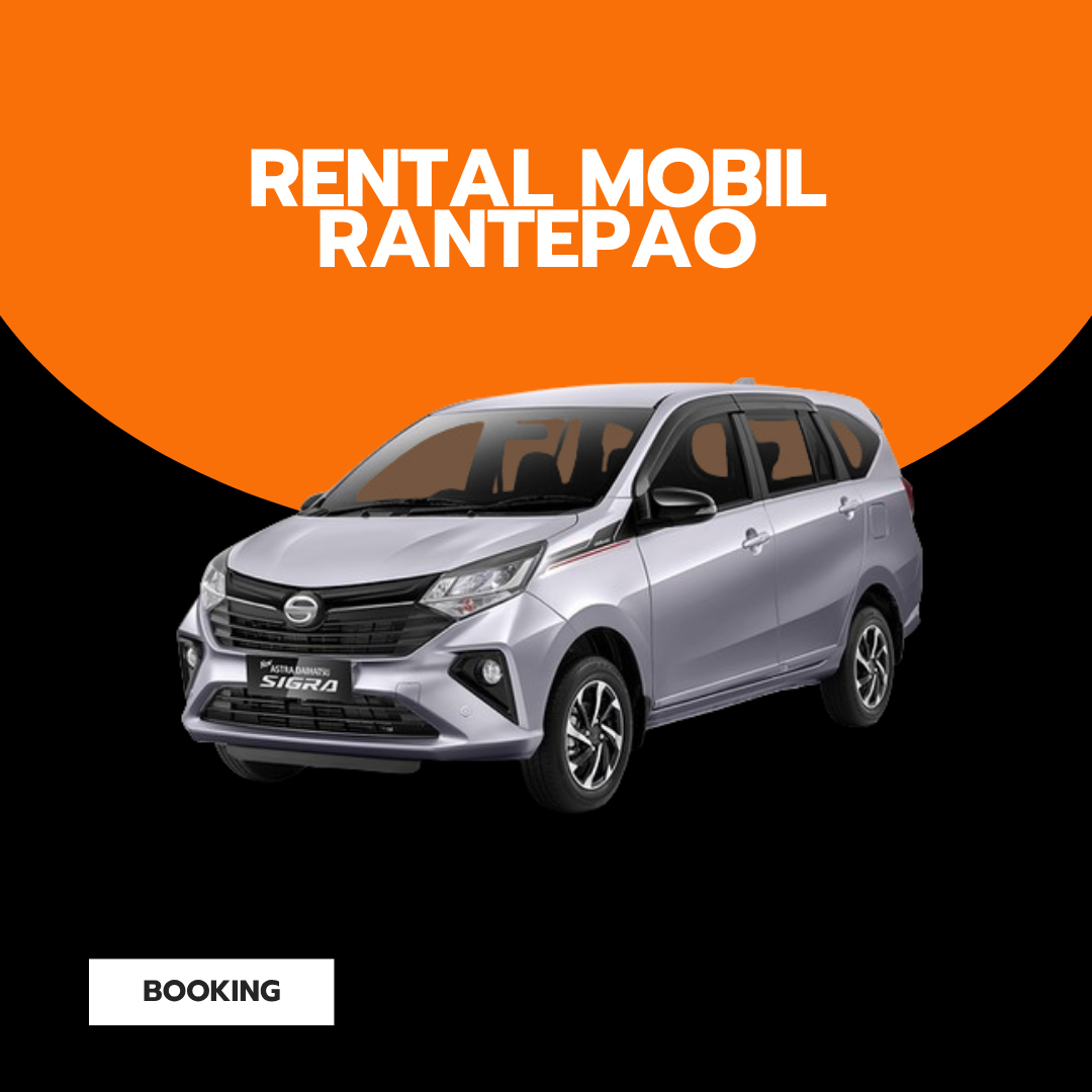 Rental Mobil Rantepao Plus Driver: Solusi Mudah Jelajah Wisata Tana Toraja
