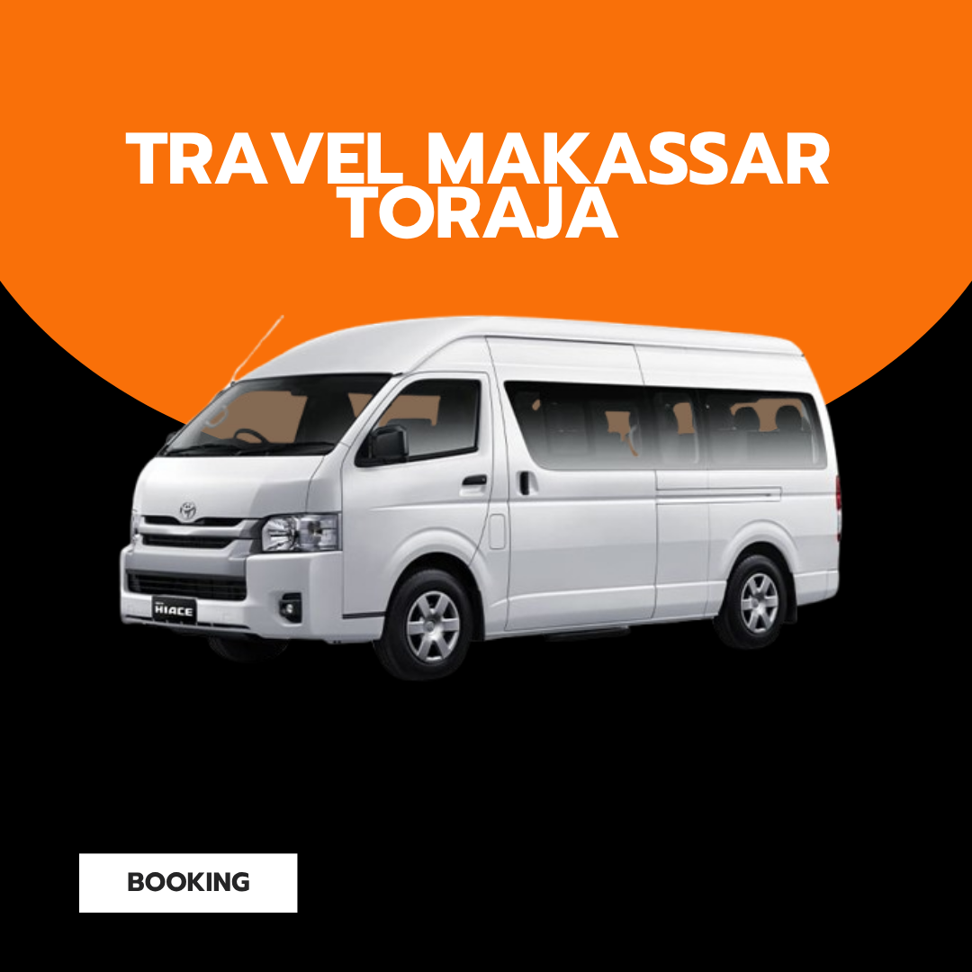 Mobil Travel Makassar Toraja Plus Driver: Pilihan Perjalanan Antar-Kota Nyaman dan Fleksibel
