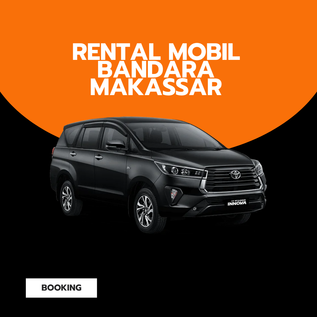 Rental Mobil Bandara Makassar Plus Driver: Penjemputan Cepat, Nyaman, dan Tepat Waktu